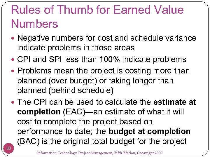 Rules of Thumb for Earned Value Numbers Negative numbers for cost and schedule variance