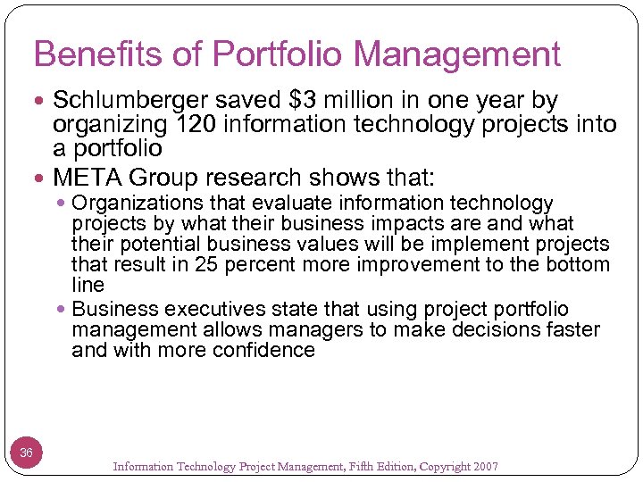 Benefits of Portfolio Management Schlumberger saved $3 million in one year by organizing 120