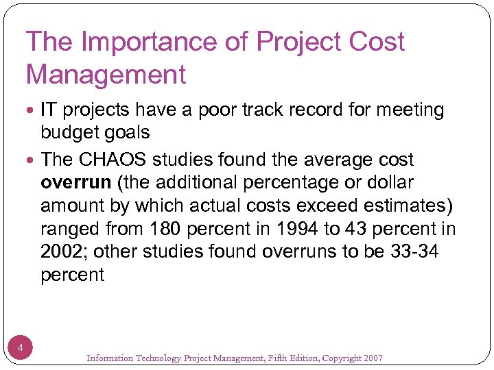 The Importance of Project Cost Management IT projects have a poor track record for