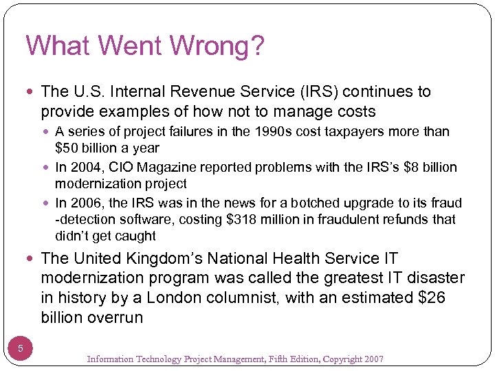 What Went Wrong? The U. S. Internal Revenue Service (IRS) continues to provide examples