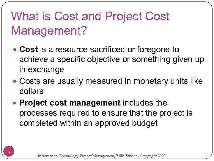 What is Cost and Project Cost Management? Cost is a resource sacrificed or foregone