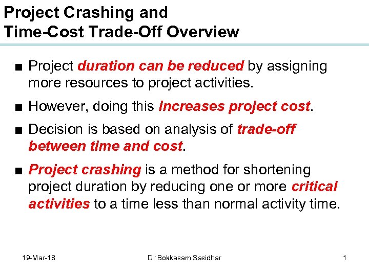 Project Crashing and Time-Cost Trade-Off Overview ■ Project duration can be reduced by assigning