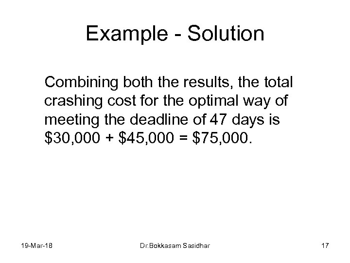 Example - Solution Combining both the results, the total crashing cost for the optimal