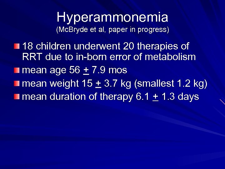 Hyperammonemia (Mc. Bryde et al, paper in progress) 18 children underwent 20 therapies of