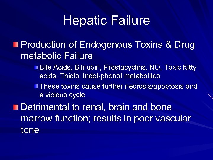 Hepatic Failure Production of Endogenous Toxins & Drug metabolic Failure Bile Acids, Bilirubin, Prostacyclins,