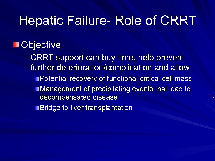 Hepatic Failure- Role of CRRT Objective: – CRRT support can buy time, help prevent