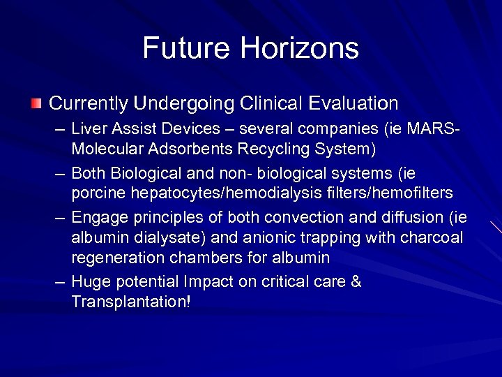 Future Horizons Currently Undergoing Clinical Evaluation – Liver Assist Devices – several companies (ie