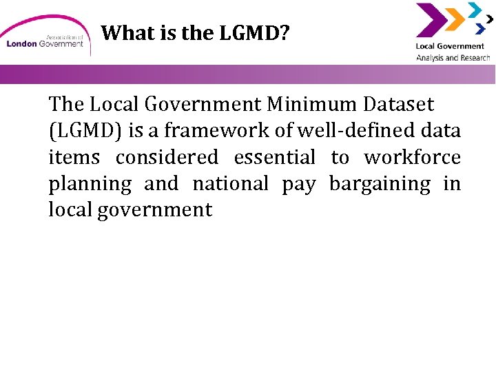 What is the LGMD? The Local Government Minimum Dataset (LGMD) is a framework of