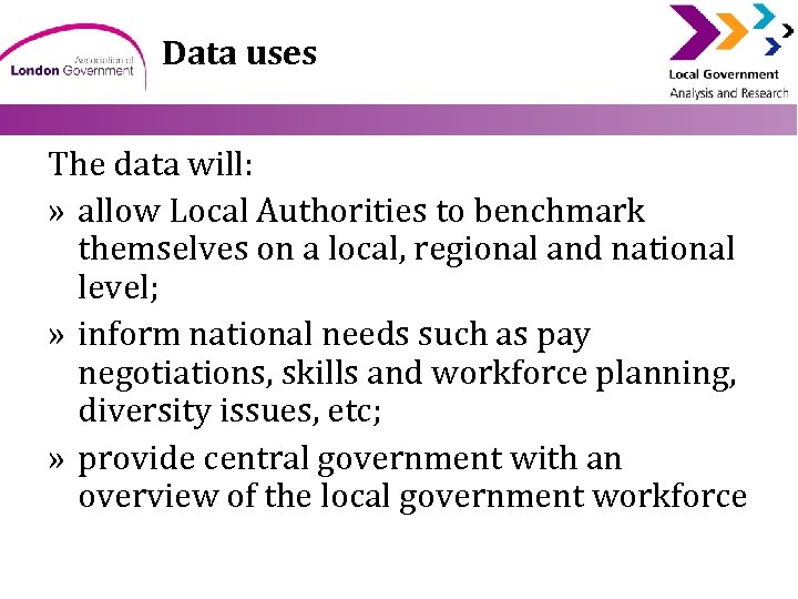 Data uses The data will: » allow Local Authorities to benchmark themselves on a