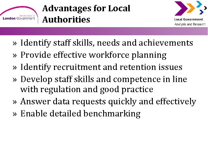 Advantages for Local Authorities » » Identify staff skills, needs and achievements Provide effective