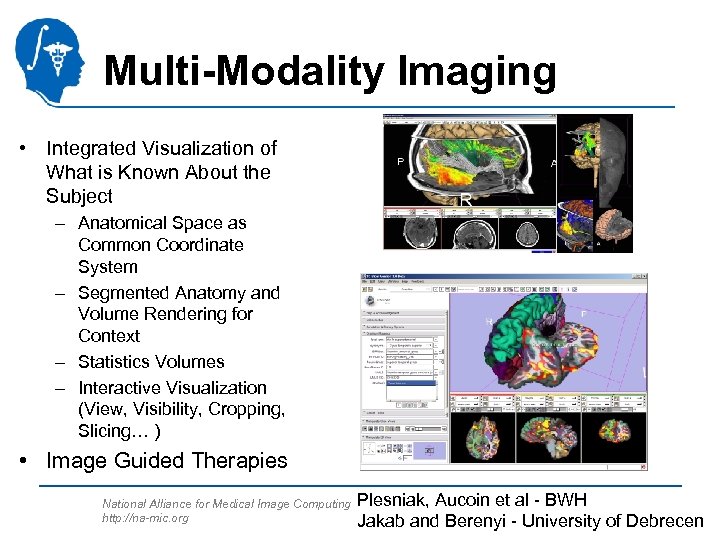 Multi-Modality Imaging • Integrated Visualization of What is Known About the Subject – Anatomical