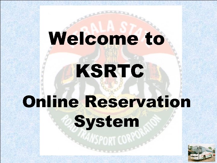Welcome to KSRTC Online Reservation System 
