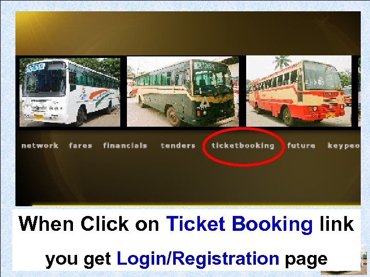When Click on Ticket Booking link you get Login/Registration page 