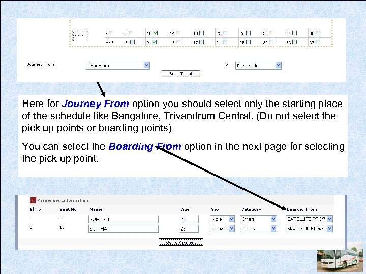 Here for Journey From option you should select only the starting place of the
