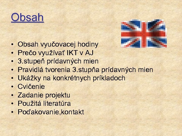 Obsah • • • Obsah vyučovacej hodiny Prečo využívať IKT v AJ 3. stupeň