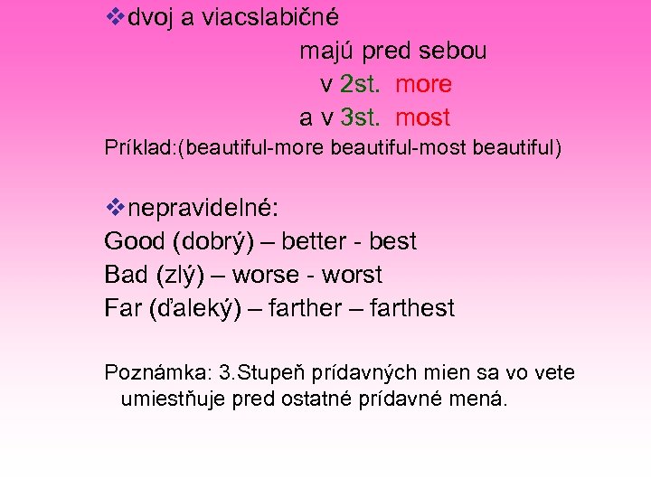 vdvoj a viacslabičné majú pred sebou v 2 st. more a v 3 st.