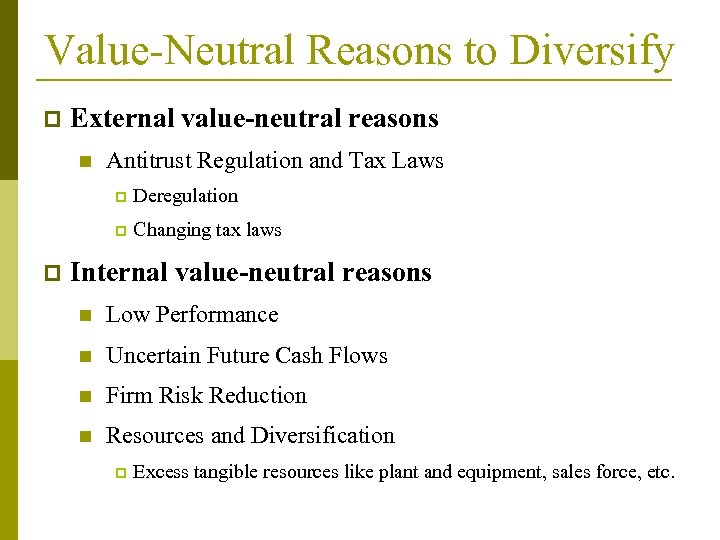 Value-Neutral Reasons to Diversify p External value-neutral reasons n Antitrust Regulation and Tax Laws
