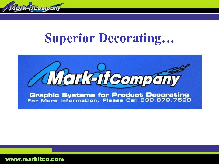 Superior Decorating… www. markitco. com 