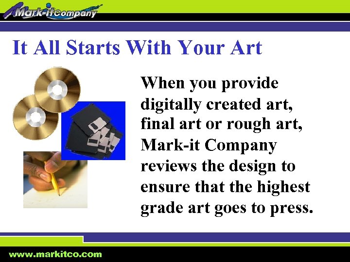 It All Starts With Your Art When you provide digitally created art, final art