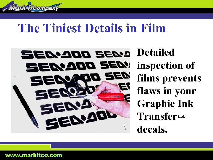 The Tiniest Details in Film Detailed inspection of films prevents flaws in your Graphic