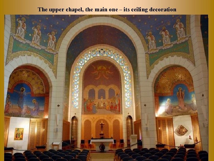 The upper chapel, the main one – its ceiling decoration The descent to the