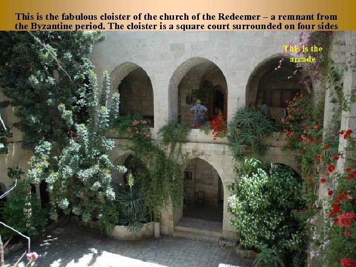 This is the fabulous cloister of the church of the Redeemer – a remnant