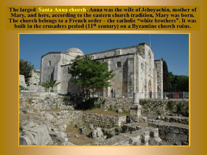 The larged Santa Anna church. Anna was the wife of Jehoyachin, mother of Mary,
