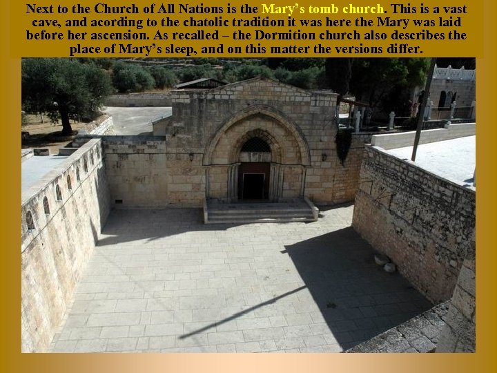 Next to the Church of All Nations is the Mary’s tomb church. This is