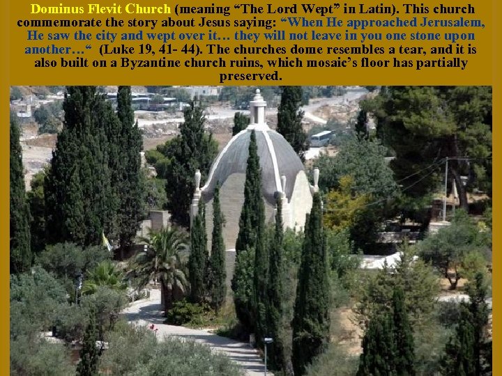 Dominus Flevit Churchdome and the humble Wept” in Latin). This latticed The churches tear