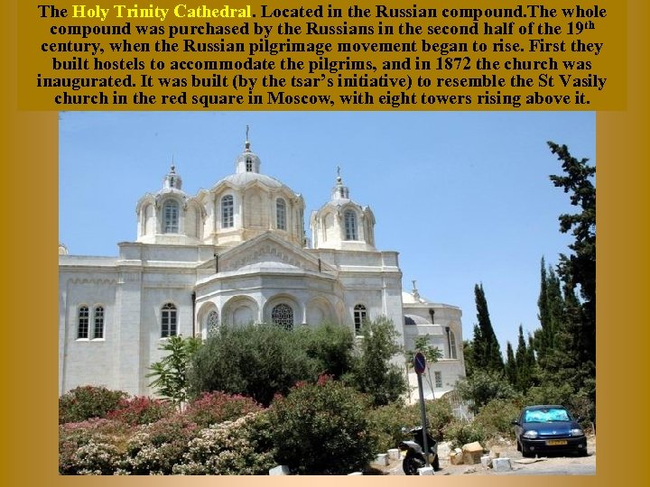 The Holy Trinity Cathedral. Located in the Russian compound. The whole compound was purchased