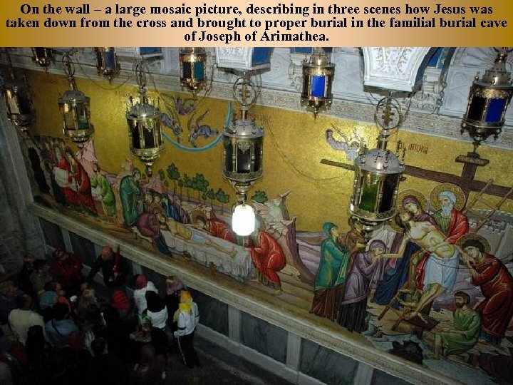 On the wall – a large mosaic picture, describing in three scenes how Jesus