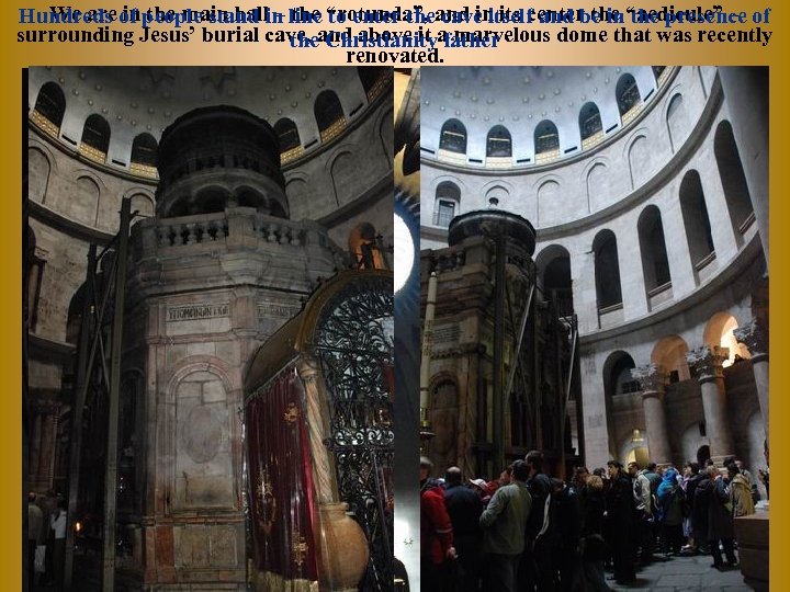 We are in the main hall – the to enter the cave itself and