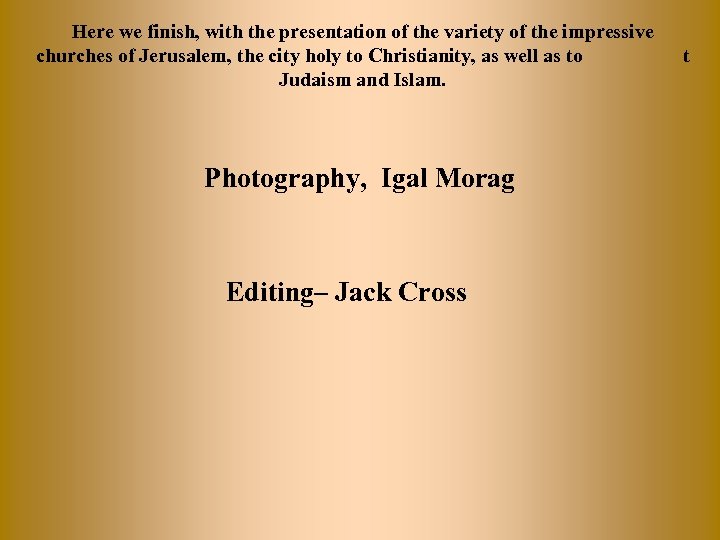 Here we finish, with the presentation of the variety of the impressive churches of