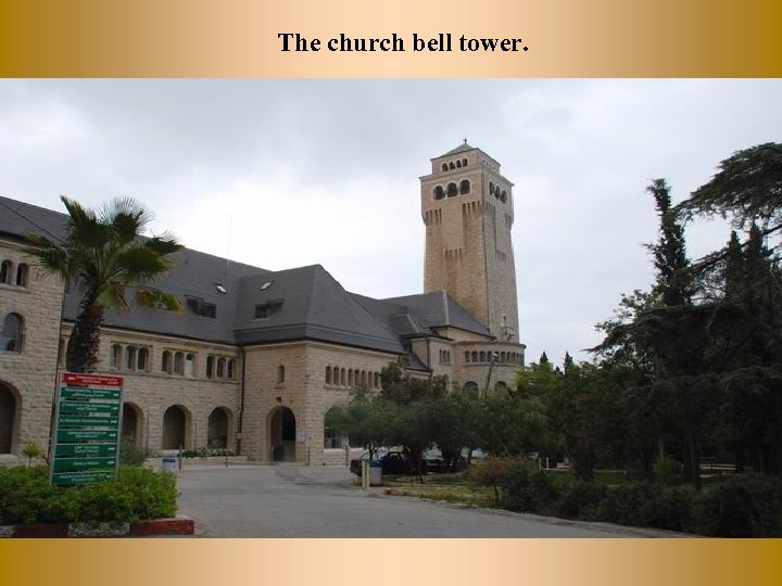 The church bell tower. 