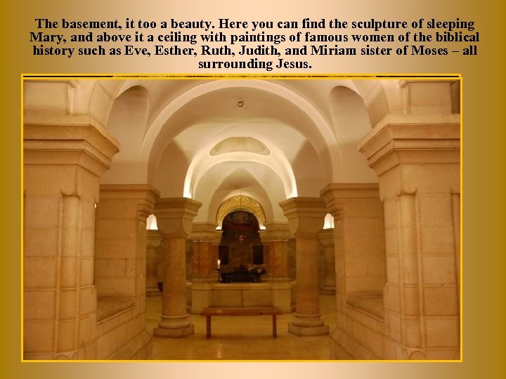 The basement, it too a beauty. Here you can find the sculpture of sleeping