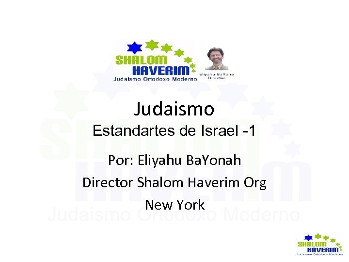 Judaismo Estandartes de Israel -1 Por: Eliyahu Ba. Yonah Director Shalom Haverim Org New