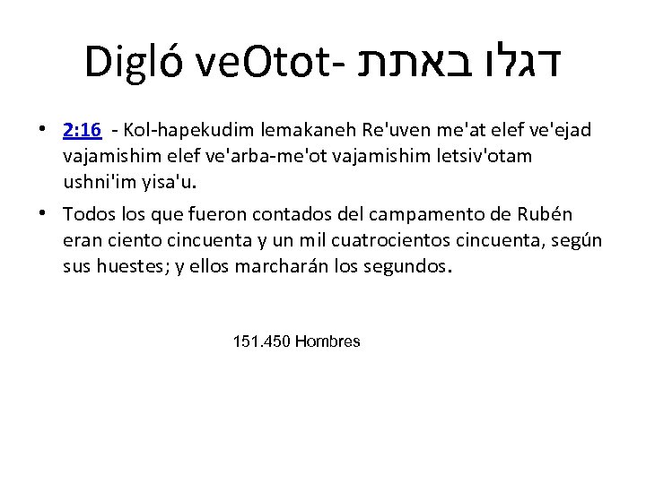 Digló ve. Otot- דגלו באתת • 2: 16 - Kol-hapekudim lemakaneh Re'uven me'at elef