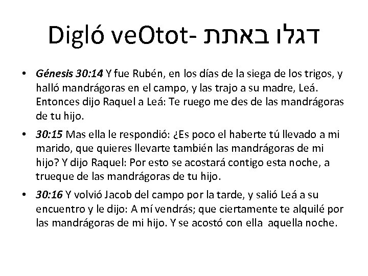 Digló ve. Otot- דגלו באתת • Génesis 30: 14 Y fue Rubén, en los