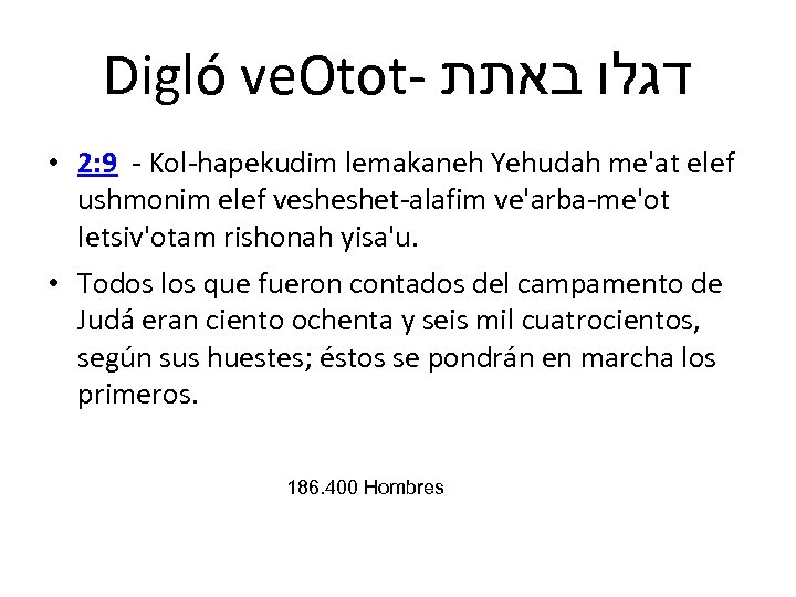 Digló ve. Otot- דגלו באתת • 2: 9 - Kol-hapekudim lemakaneh Yehudah me'at elef