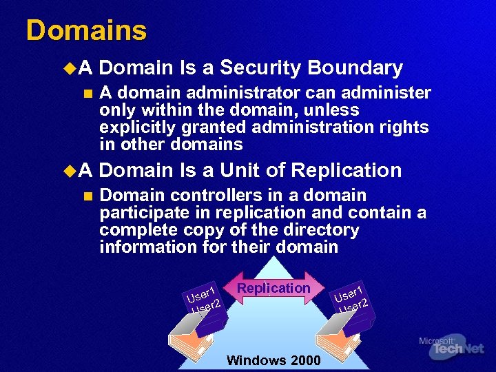 Domains u. A n Domain Is a Security Boundary A domain administrator can administer
