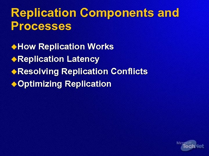 Replication Components and Processes u. How Replication Works u. Replication Latency u. Resolving Replication