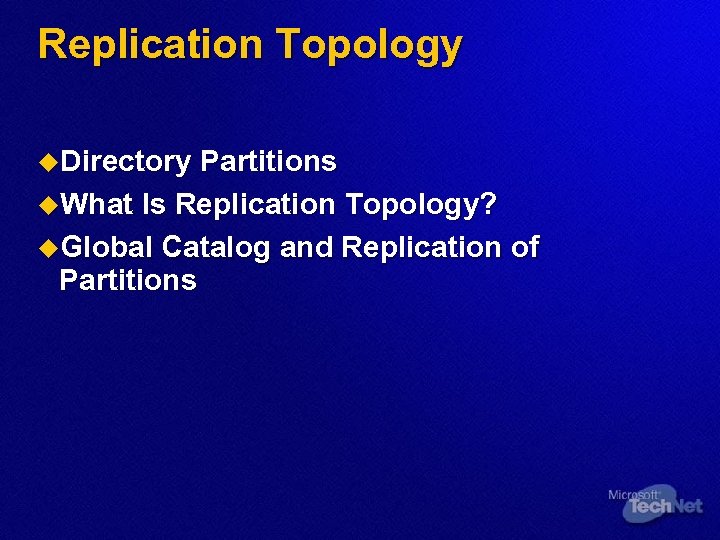 Replication Topology u. Directory Partitions u. What Is Replication Topology? u. Global Catalog and