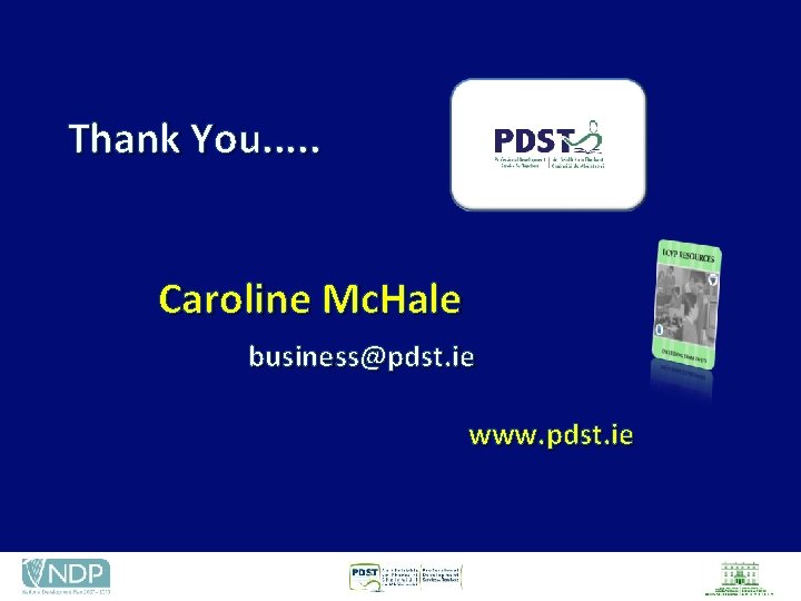 Thank You. . . Caroline Mc. Hale business@pdst. ie www. pdst. ie 