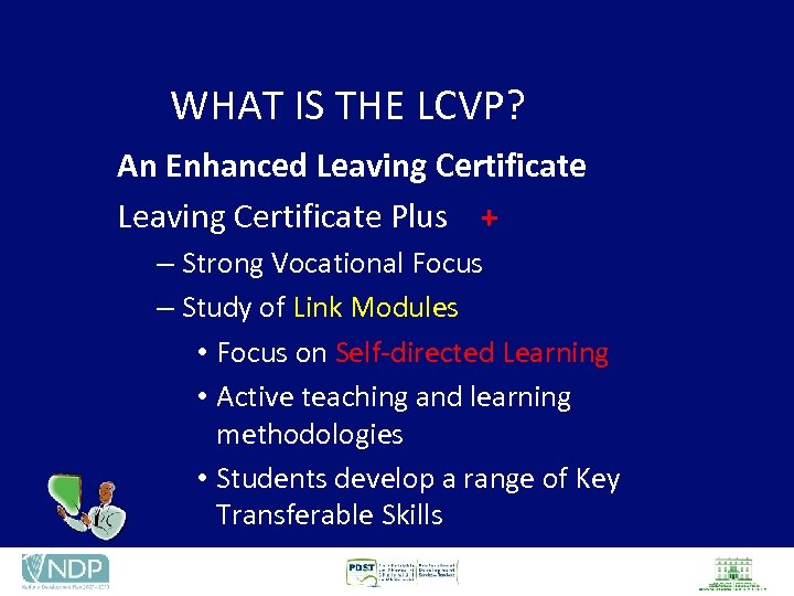 WHAT IS THE LCVP? An Enhanced Leaving Certificate Plus + – Strong Vocational Focus