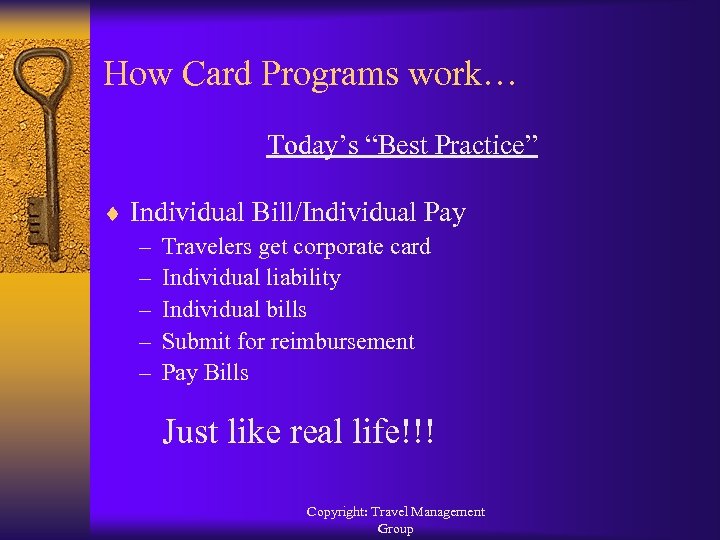 How Card Programs work… Today’s “Best Practice” ¨ Individual Bill/Individual Pay – Travelers get