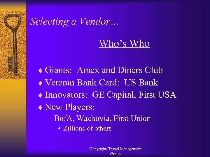 Selecting a Vendor… Who’s Who ¨ Giants: Amex and Diners Club ¨ Veteran Bank