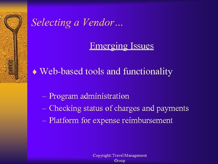 Selecting a Vendor… Emerging Issues ¨ Web-based tools and functionality – Program administration –