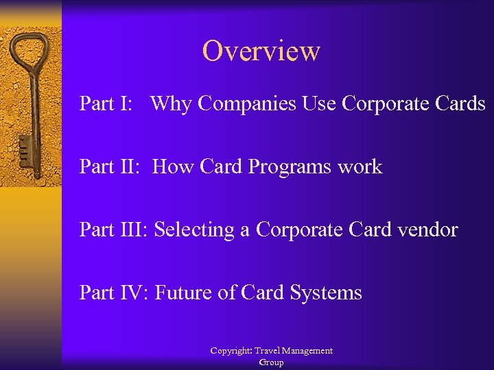 Overview Part I: Why Companies Use Corporate Cards Part II: How Card Programs work