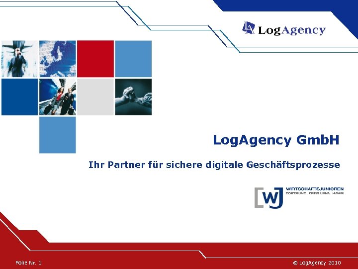 Log. Agency Gmb. H Ihr Partner für sichere digitale Geschäftsprozesse Folie Nr. 1 ©