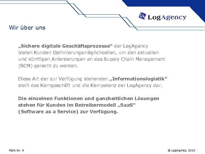 Wir über uns „Sichere digitale Geschäftsprozesse“ der Log. Agency bieten Kunden Optimierungsmöglichkeiten, um den